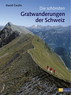 AT-Verlag - Die schönsten Gratwanderungen der Schweiz, David Coulin