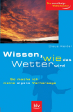 BLV - Der zuverlässige Wetterberater, Wissen, wie das Wetter wird, Claus Keidel